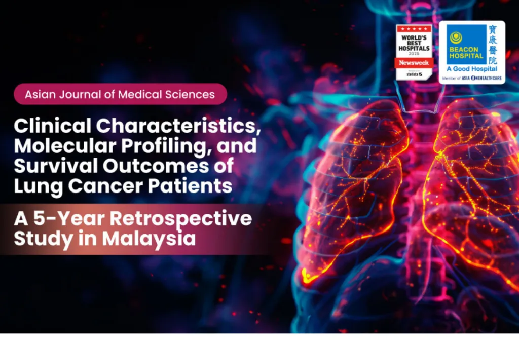 Beacon Hospital Study Sheds Light on Lung Cancer Survival and the Importance of Personalised Treatment in Malaysia